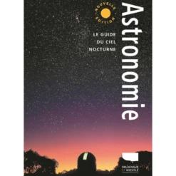 Astronomie Le guide du ciel nocturne