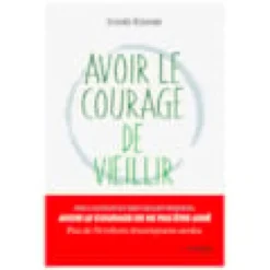 Avoir le courage de vieillir