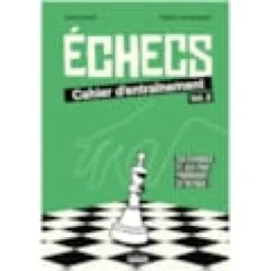 Échecs : cahier d'entraînement Volume 2