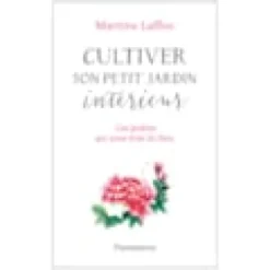 Cultiver son petit jardin intérieur