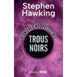 Dernières nouvelles des trous noirs édition limitée