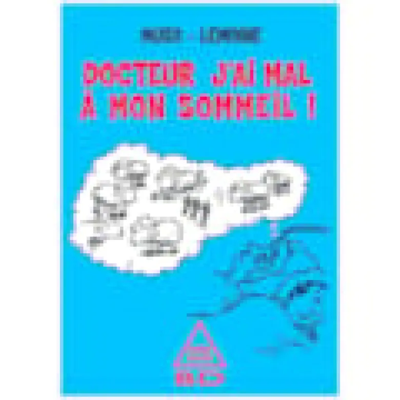 Docteur, j'ai mal à mon sommeil
