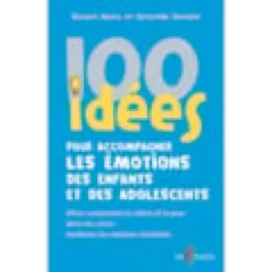 100 idées pour accompagner les émotions