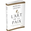 L'Art de la Paix Enseignements du fondateur de l'Aïkido