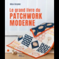 Le grand livre du patchwork moderne