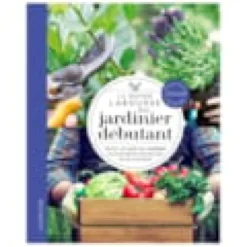 Le guide Larousse du jardinier débutant