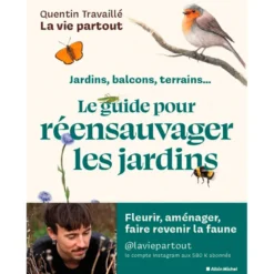 Le guide pour réensauvager les jardins, balcons, terrasses