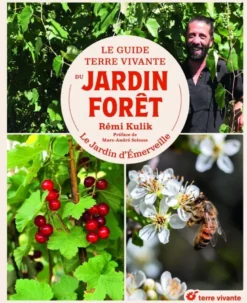 Le guide terre vivante du jardin forêt