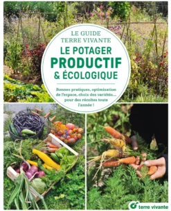 Le guide terre vivante du potager productif et écologique