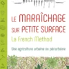 Le maraîchage sur petite surface