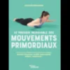 Le pouvoir incroyable des mouvements primordiaux