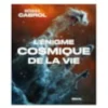 L'énigme cosmique de la vie