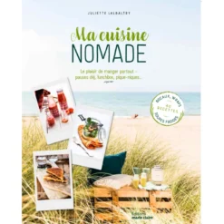 Ma cuisine nomade Le plaisir de manger partout pause déj, lunchbox, pique-niques