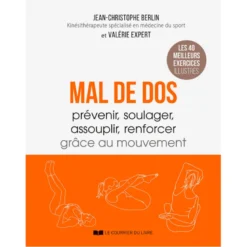 Mal de dos - Prévenir, soulager, assouplir, renforcer grâce au mouvement