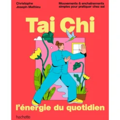 Tai Chi l'énergie du quotidien